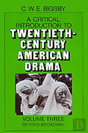 A Critical Introduction To Twentieth-Century American Drama: Volume 3, Beyond Broadway