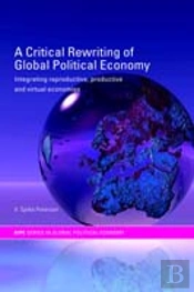 A Critical Rewriting Of Global Political Economy