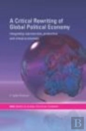 A Critical Rewriting Of Global Political Economy