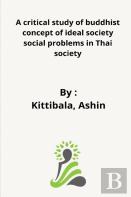 A Critical Study Of Buddhist Concept Of Ideal Society And In Thai Society