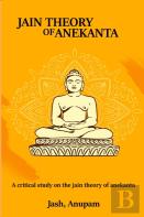 A Critical Study On The Jain Theory Of Anekanta