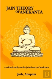 A Critical Study On The Jain Theory Of Anekanta