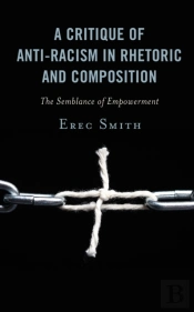 A Critique Of Anti-Racism In Rhetoric And Composition