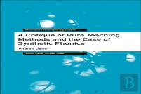 A Critique Of Pure Teaching Methods And The Case Of Synthetic Phonics