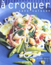 A Croquer Sans Cuisson