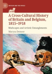 A Cross-Cultural History Of Britain And Belgium, 1815â€“1918