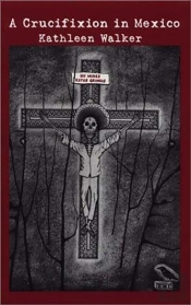 A Crucifixion In Mexico