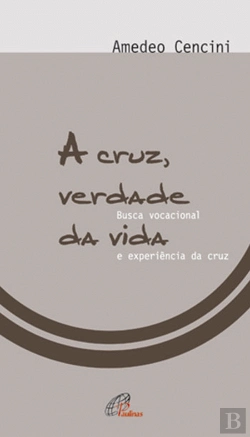 Bertrand.pt - A Cruz, Verdade da Vida