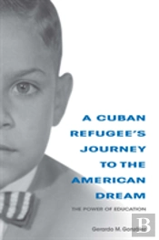 A Cuban Refugee'S Journey To The American Dream