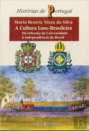 A Cultura Luso-Brasileira - Da Reforma da Universidade à Independência do Brasil
