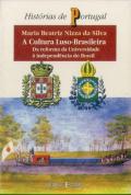 A Cultura Luso-Brasileira - Da Reforma da Universidade à Independência do Brasil