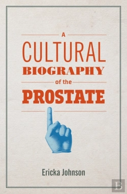 Bertrand.pt - A Cultural Biography Of The Prostate