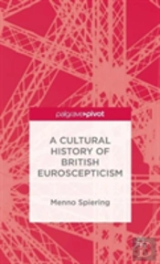 A Cultural History Of British Euroscepticism