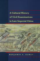 A Cultural History Of Civil Examinations In Late Imperial China