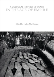 A Cultural History Of Death In The Age Of Empire