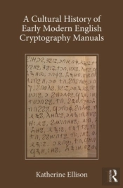 A Cultural History Of Early Modern English Cryptography Manuals