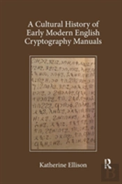 A Cultural History Of Early Modern English Cryptography Manuals