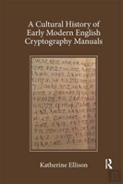Bertrand.pt - A Cultural History Of Early Modern English Cryptography Manuals