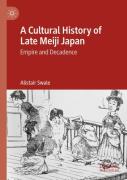 A Cultural History Of Late Meiji Japan
