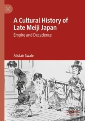 A Cultural History Of Late Meiji Japan