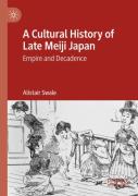 A Cultural History Of Late Meiji Japan