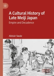 A Cultural History Of Late Meiji Japan
