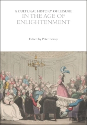 A Cultural History Of Leisure In The Age Of Enlightenment