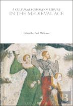 A Cultural History Of Leisure In The Medieval Age