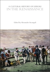 A Cultural History Of Leisure In The Renaissance