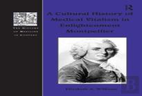 A Cultural History Of Medical Vitalism In Enlightenment Montpellier