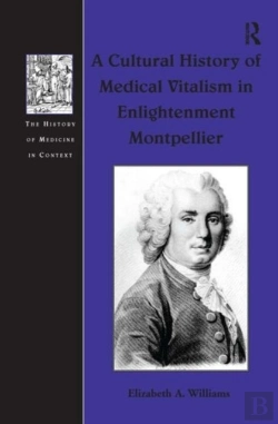 Bertrand.pt - A Cultural History Of Medical Vitalism In Enlightenment Montpellier