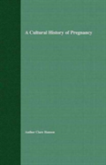 A Cultural History Of Pregnancy
