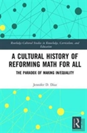 A Cultural History Of Reforming Math For All