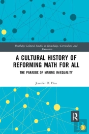 A Cultural History Of Reforming Math For All