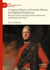 A Cultural History Of Scottish Officers And Highland Regiments