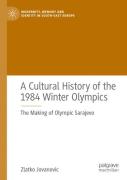 A Cultural History Of The 1984 Winter Olympics