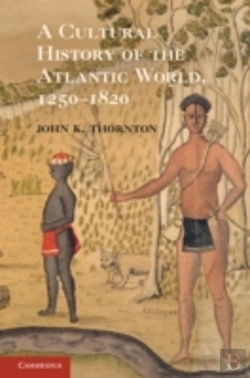 Bertrand.pt - A Cultural History Of The Atlantic World, 1250â€“1820