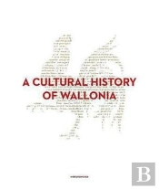 A Cultural History Of Wallonia