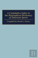 A Cumulative Index To The Biographical Dictionary Of American Sports