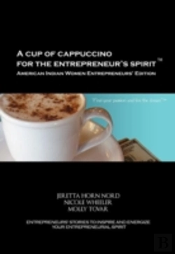 Bertrand.pt - A Cup Of Cappuccino For The Entrepreneur'S Spirit-American Indian Women Entrepreneurs' Edition