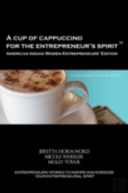Bertrand.pt - A Cup Of Cappuccino For The Entrepreneur'S Spirit - American Indian Women Entrepreneurs' Edition