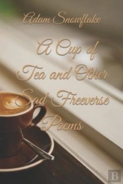 Bertrand.pt - A Cup Of Tea And Other Sad Freeverse Poems