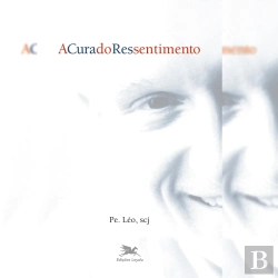Bertrand.pt - A Cura Do Ressentimento
