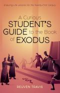 A Curious Student'S Guide To The Book Of Exodus