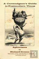 A Curmudgeon'S Guide To Postmodern Times