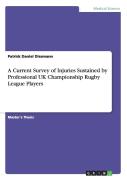 A Current Survey Of Injuries Sustained By Professional Uk Championship Rugby League Players