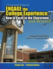 A Customized Version Of Engage The College: How To Excel In The Classroom And Beyond Designed Specifically For Kenneth Sharkey And Karen Macdonald At Lakeland Community College