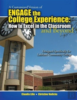 Bertrand.pt - A Customized Version Of Engage The College: How To Excel In The Classroom And Beyond Designed Specifically For Kenneth Sharkey And Karen Macdonald At Lakeland Community College