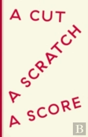 A Cut A Scratch A Score