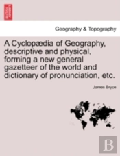 A Cyclop Dia Of Geography, Descriptive A